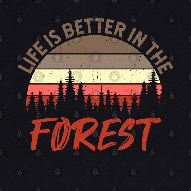 Life Is Better In The Forest - Perfect Gift For Nature Lovers by Zen Cosmos Official